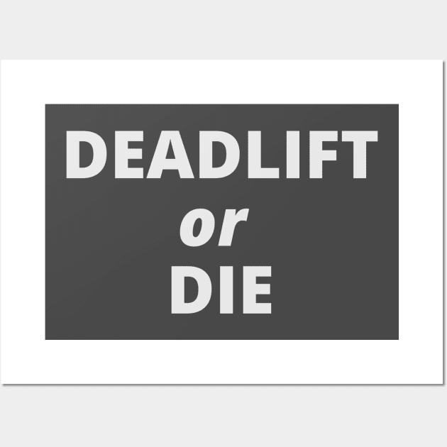 Deadlift or Die Wall Art by kikarose